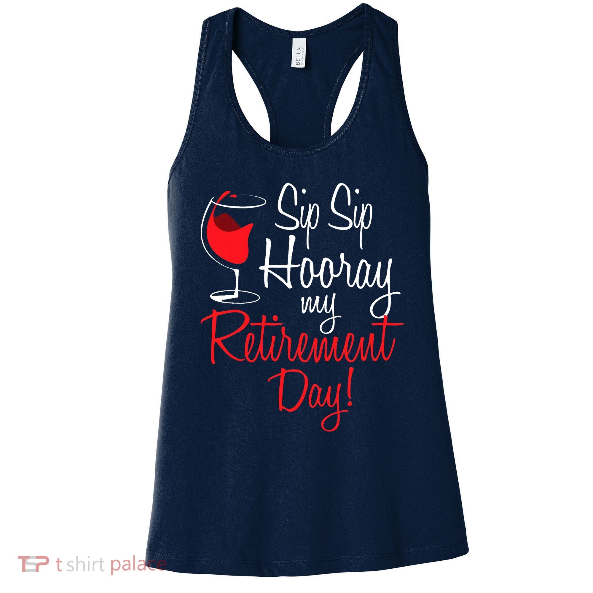 Sip Sip Hooray My Retirement Day - Retired Retiree Pension Women's Tank Top