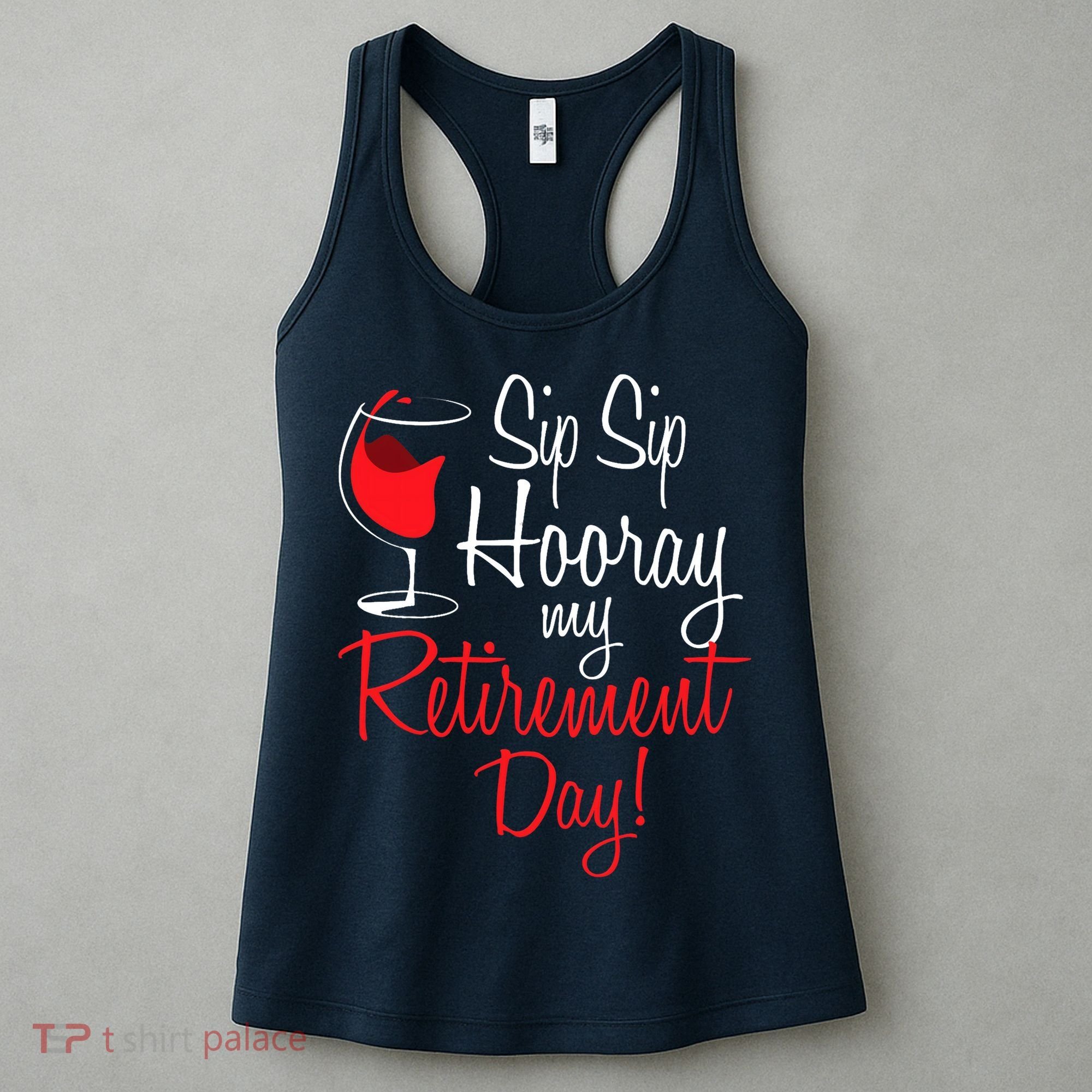 Sip Sip Hooray My Retirement Day - Retired Retiree Pension Women's Tank Top