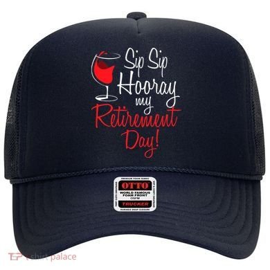 Sip Sip Hooray My Retirement Day - Retired Retiree Pension Hat