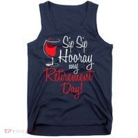 Sip Sip Hooray My Retirement Day - Retired Retiree Pension Tank Top thumb 0