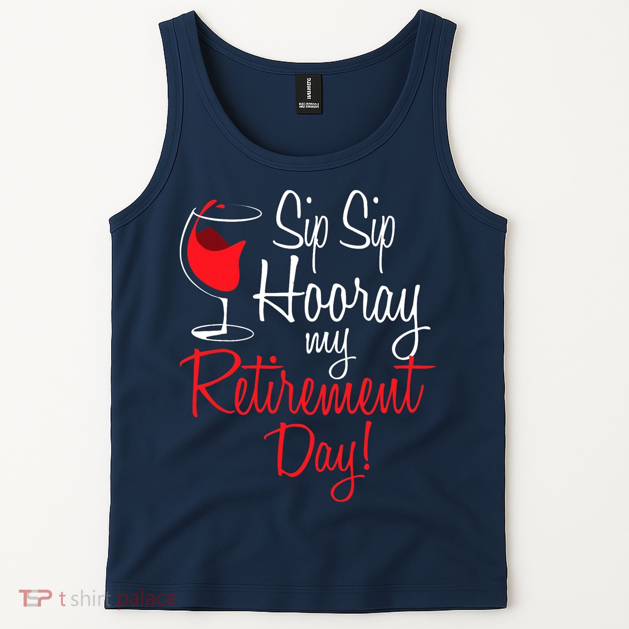Sip Sip Hooray My Retirement Day - Retired Retiree Pension Tank Top