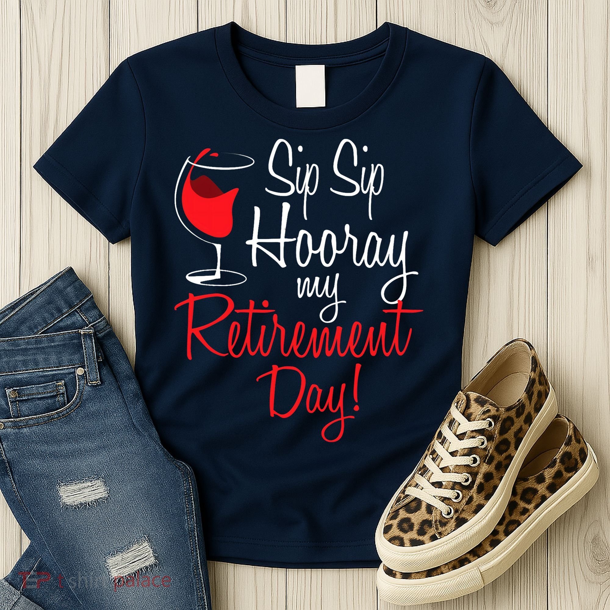 Sip Sip Hooray My Retirement Day - Retired Retiree Pension Women's T-Shirt
