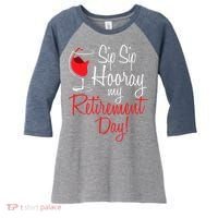 Sip Sip Hooray My Retirement Day - Retired Retiree Pension Women's Tri-Blend 3/4-Sleeve Raglan Shirt thumb 0