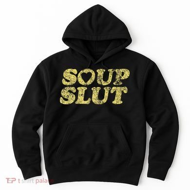 Soup Slut Hearts Funny Saying Adorable Hoodie