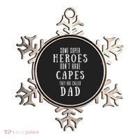Some Super Heroes Don't Have Capes They Are Called Dad Ornament thumb 0