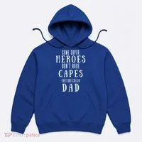 Some Super Heroes Don't Have Capes They Are Called Dad Hoodie thumb 0