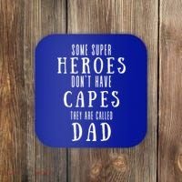 Some Super Heroes Don't Have Capes They Are Called Dad Coaster thumb 0