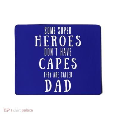 Some Super Heroes Don't Have Capes They Are Called Dad Mousepad