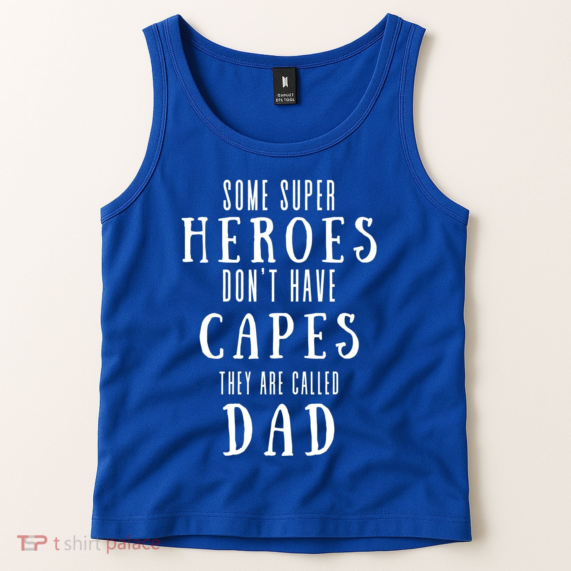 Some Super Heroes Don't Have Capes They Are Called Dad Tank Top