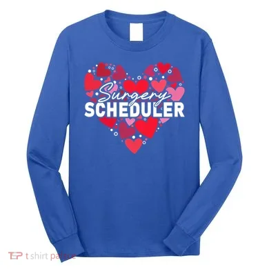Surgery Scheduler Heart Gift Long Sleeve Shirt