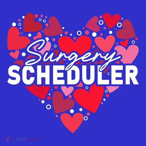 Surgery Scheduler Heart Gift Women's T-Shirt