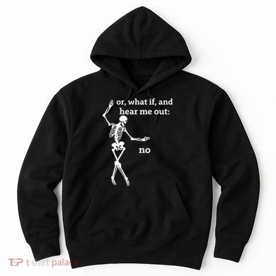 Sassy Skeleton Hear Me Out: No Hoodie