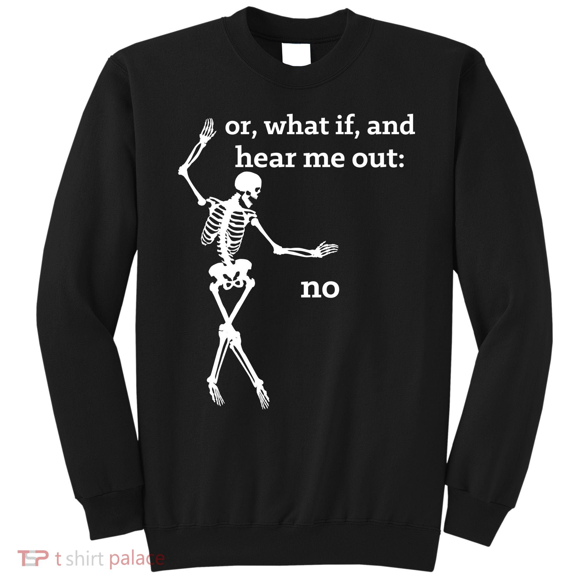 Sassy Skeleton Hear Me Out: No Sweatshirt
