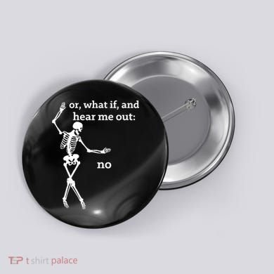 Sassy Skeleton Hear Me Out: No Button