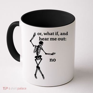 Sassy Skeleton Hear Me Out: No Coffee Mug