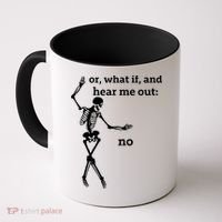 Sassy Skeleton Hear Me Out: No Coffee Mug thumb 0