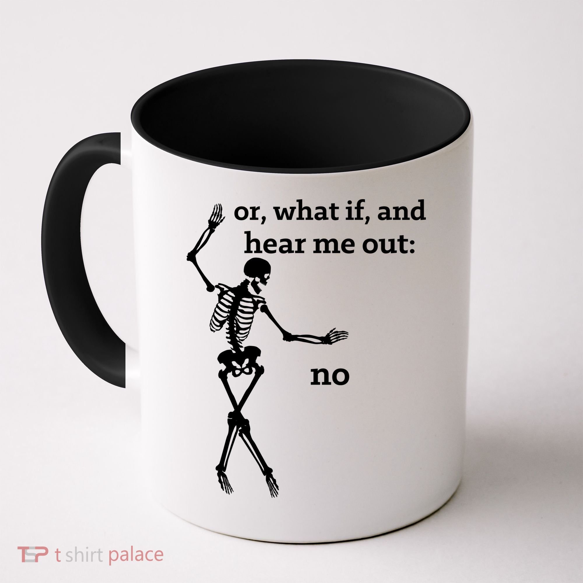 Sassy Skeleton Hear Me Out: No Coffee Mug
