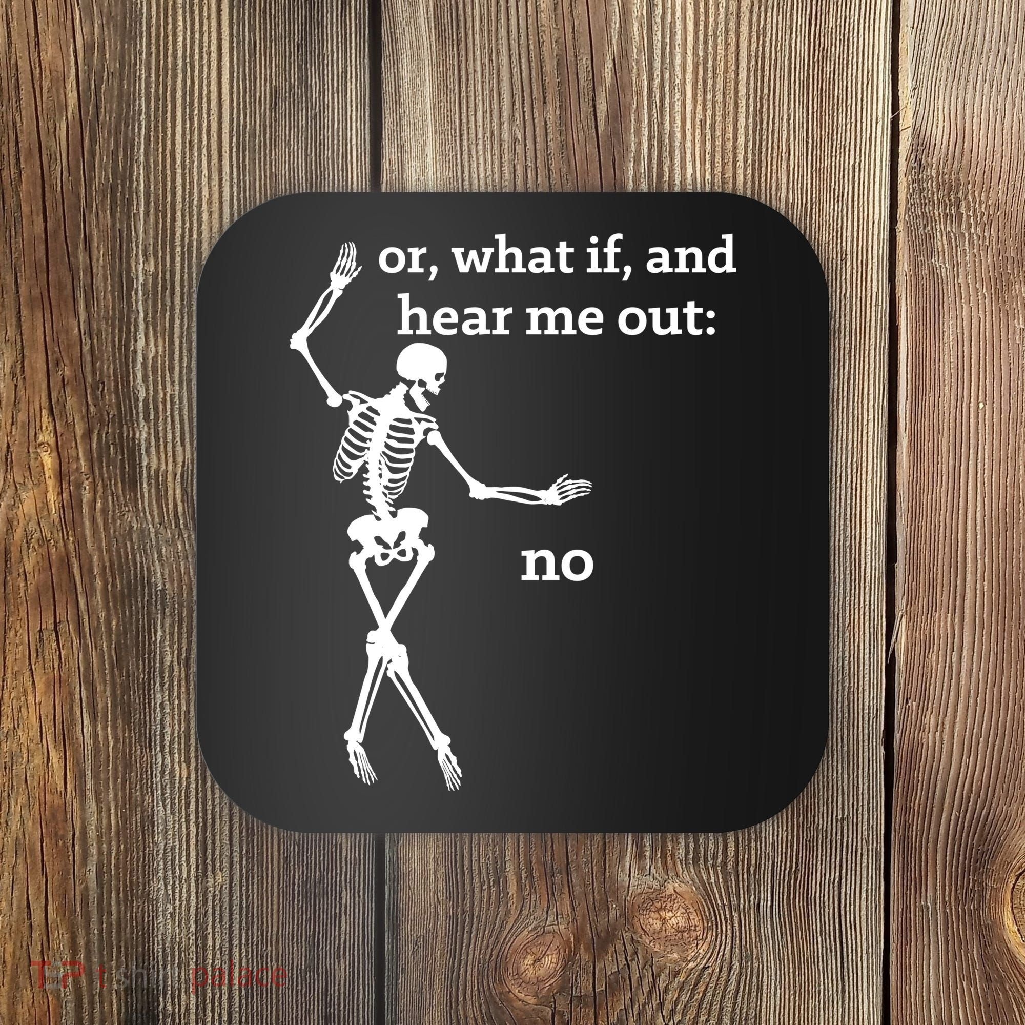 Sassy Skeleton Hear Me Out: No Coaster