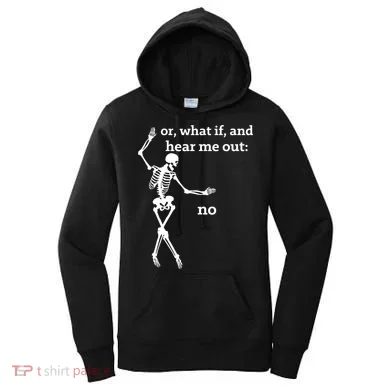 Sassy Skeleton Hear Me Out: No Women's Hoodie