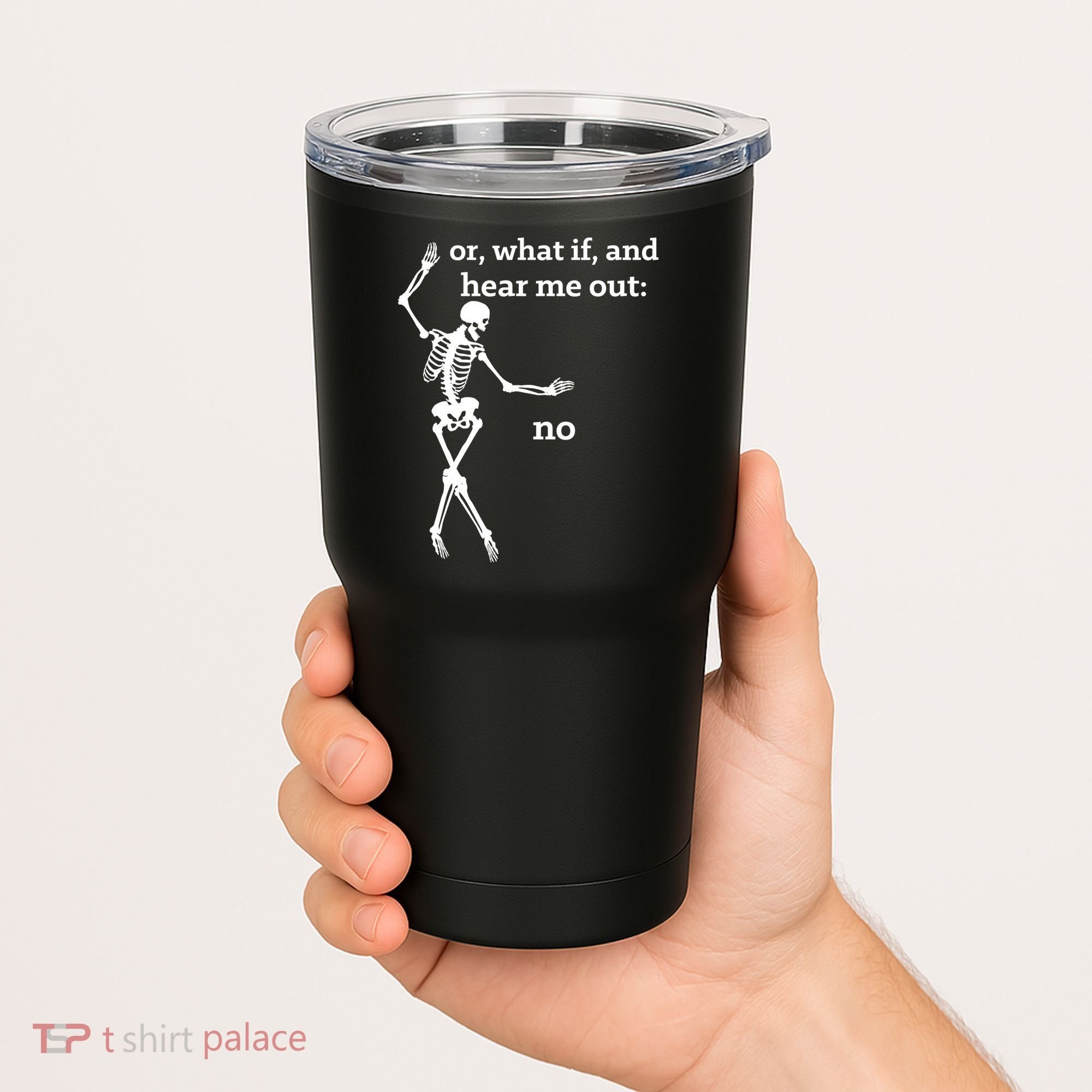 Sassy Skeleton Hear Me Out: No Tumbler
