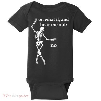 Sassy Skeleton Hear Me Out: No Baby Bodysuit