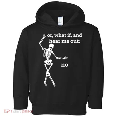 Sassy Skeleton Hear Me Out: No Toddler Hoodie