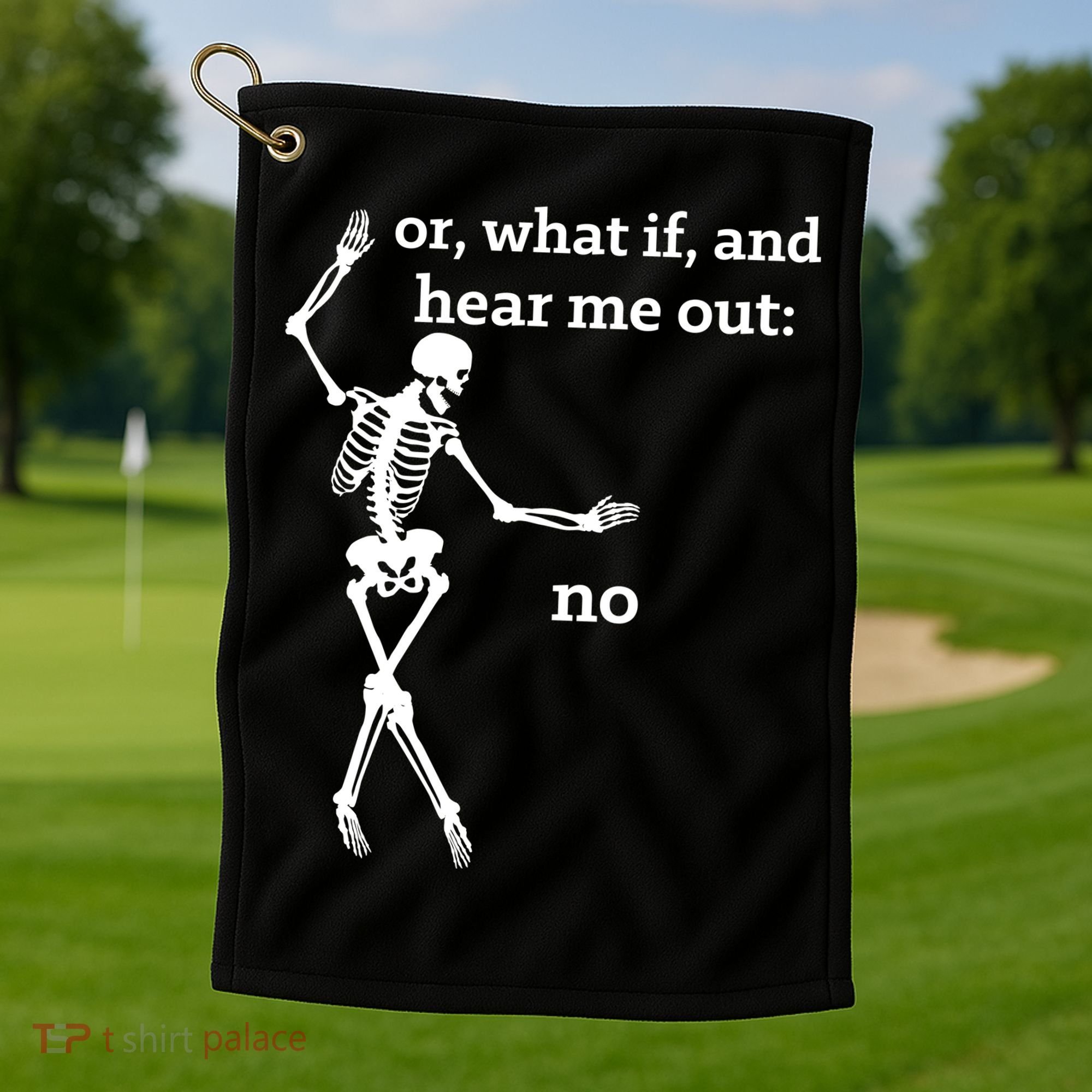 Sassy Skeleton Hear Me Out: No Golf Towel