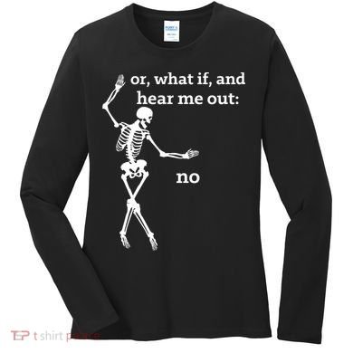 Sassy Skeleton Hear Me Out: No Women's Long Sleeve Shirt
