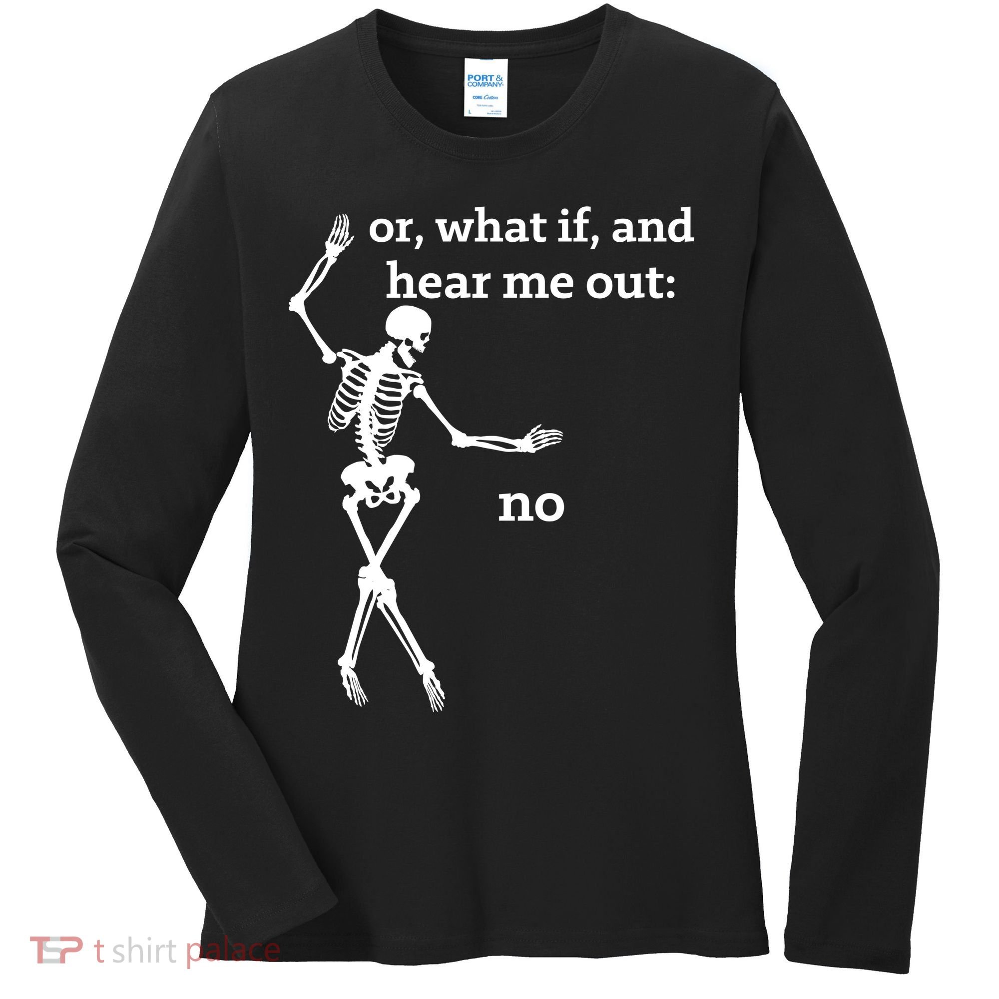 Sassy Skeleton Hear Me Out: No Women's Long Sleeve Shirt