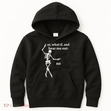 Sassy Skeleton Hear Me Out: No Kids Hoodie