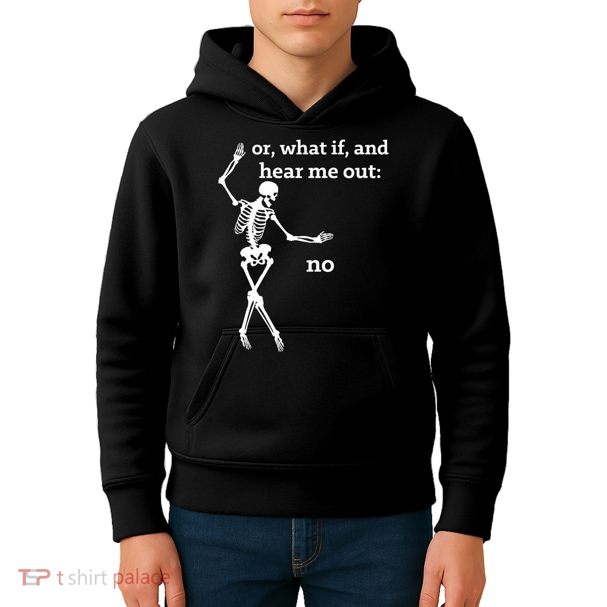 Sassy Skeleton Hear Me Out: No Kids Hoodie