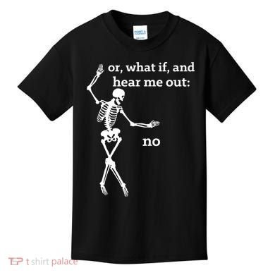 Sassy Skeleton Hear Me Out: No Kids T-Shirt