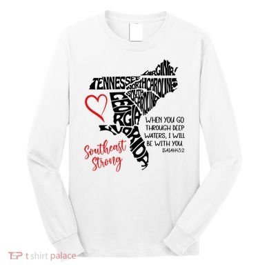 Southeast Strong Hurricane Helene Survivor When You Go Through Deep Wat Long Sleeve Shirt