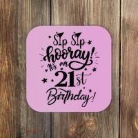 Sip Sip Hooray Its My 21st Birthday Women 21 Years Old Coaster thumb 0