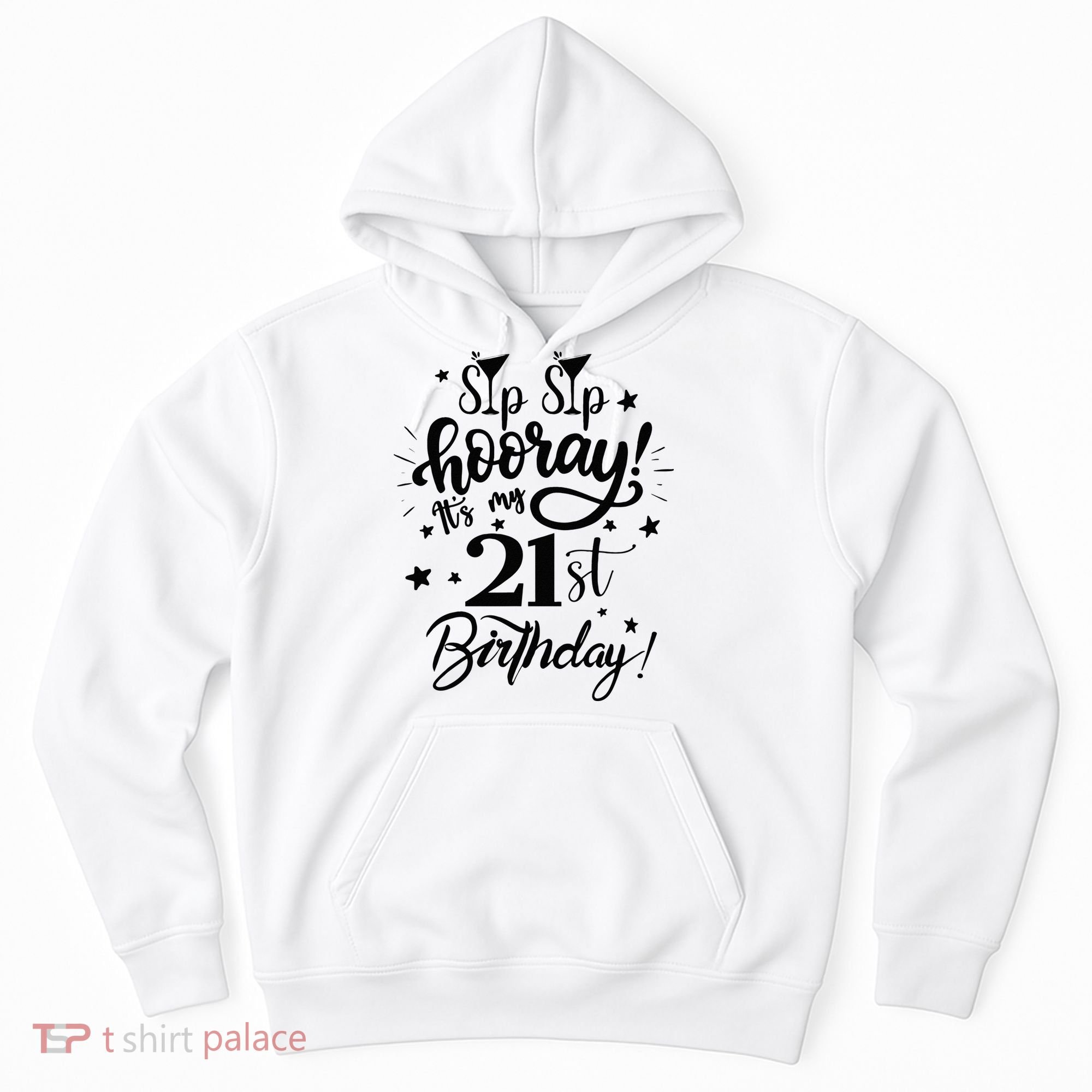 Sip Sip Hooray Its My 21st Birthday Women 21 Years Old Hoodie