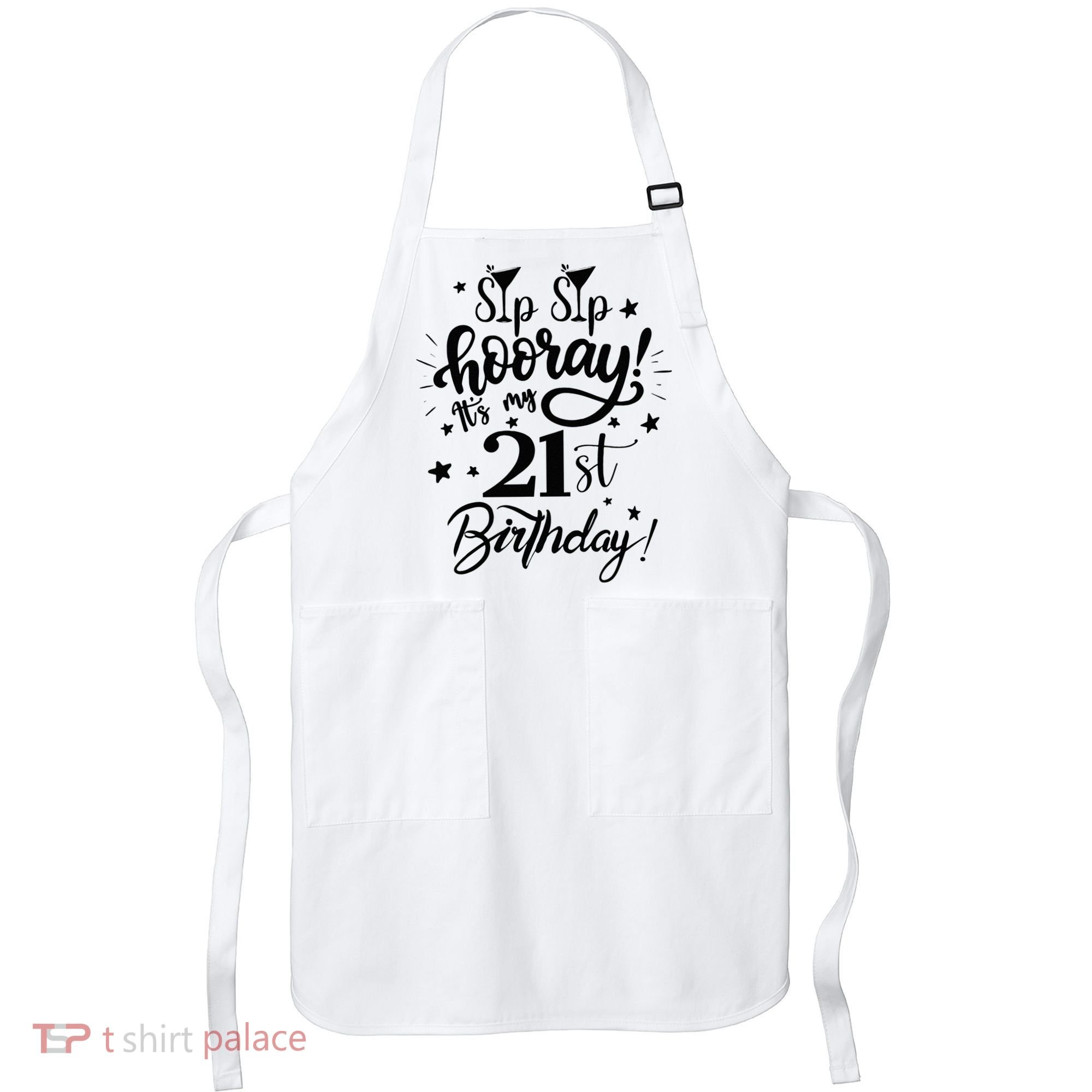 Sip Sip Hooray Its My 21st Birthday Women 21 Years Old Apron
