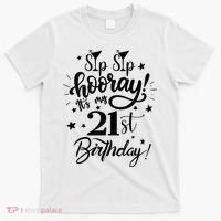 Sip Sip Hooray Its My 21st Birthday Women 21 Years Old T-Shirt thumb 0