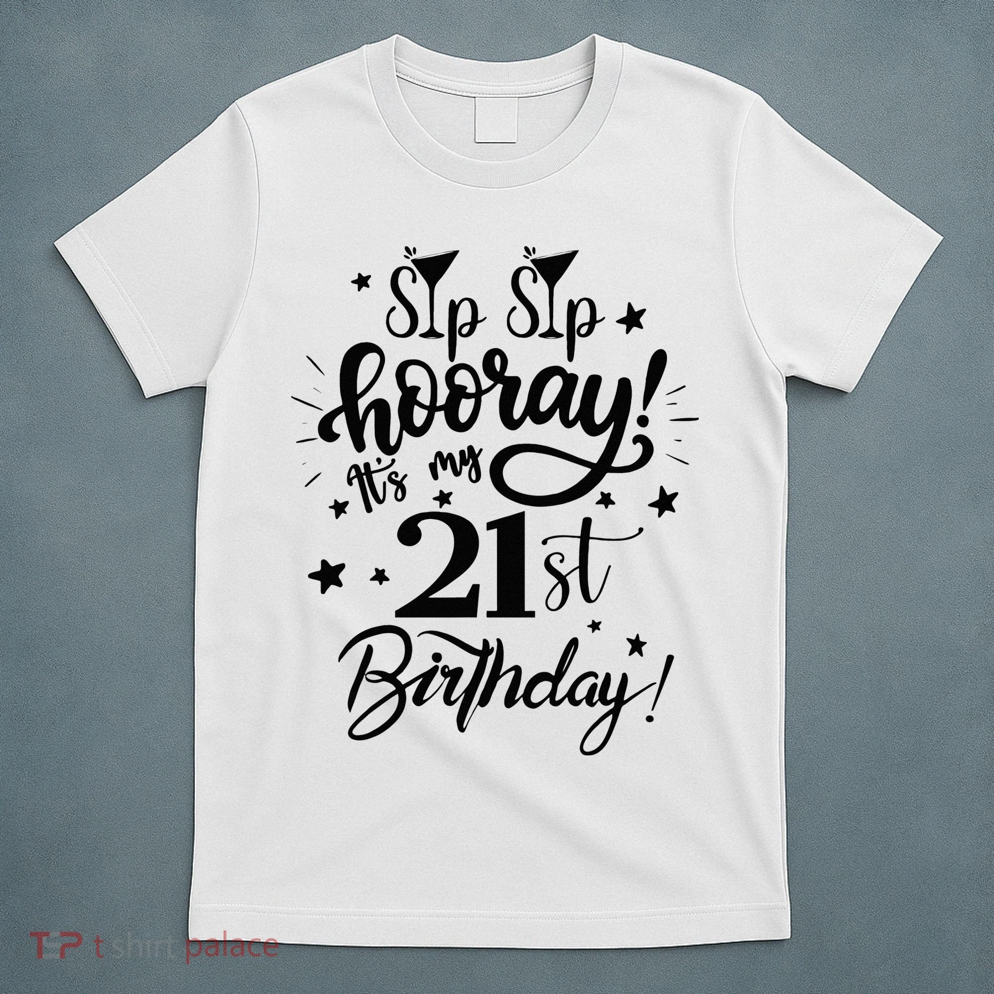 Sip Sip Hooray Its My 21st Birthday Women 21 Years Old T-Shirt