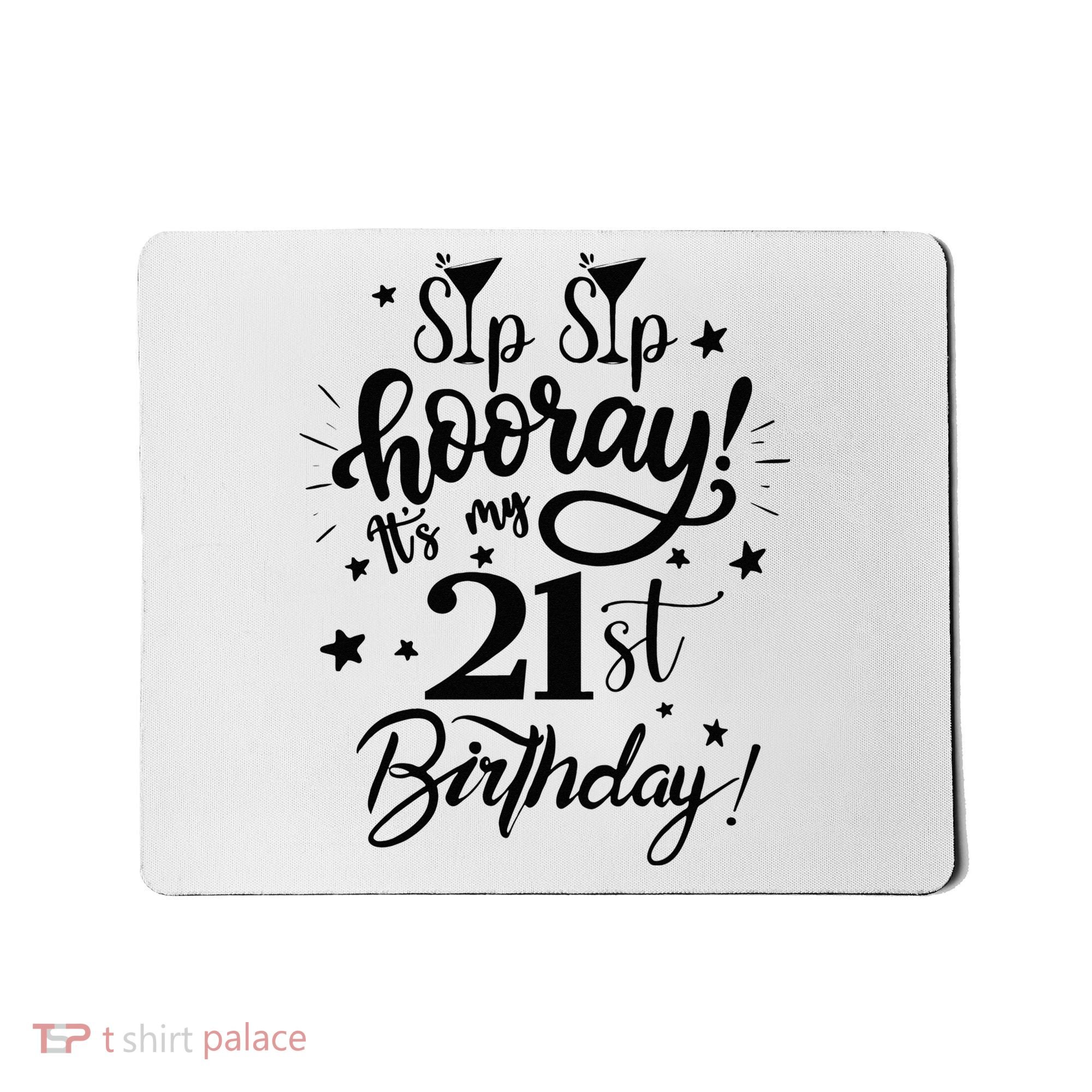 Sip Sip Hooray Its My 21st Birthday Women 21 Years Old Mousepad