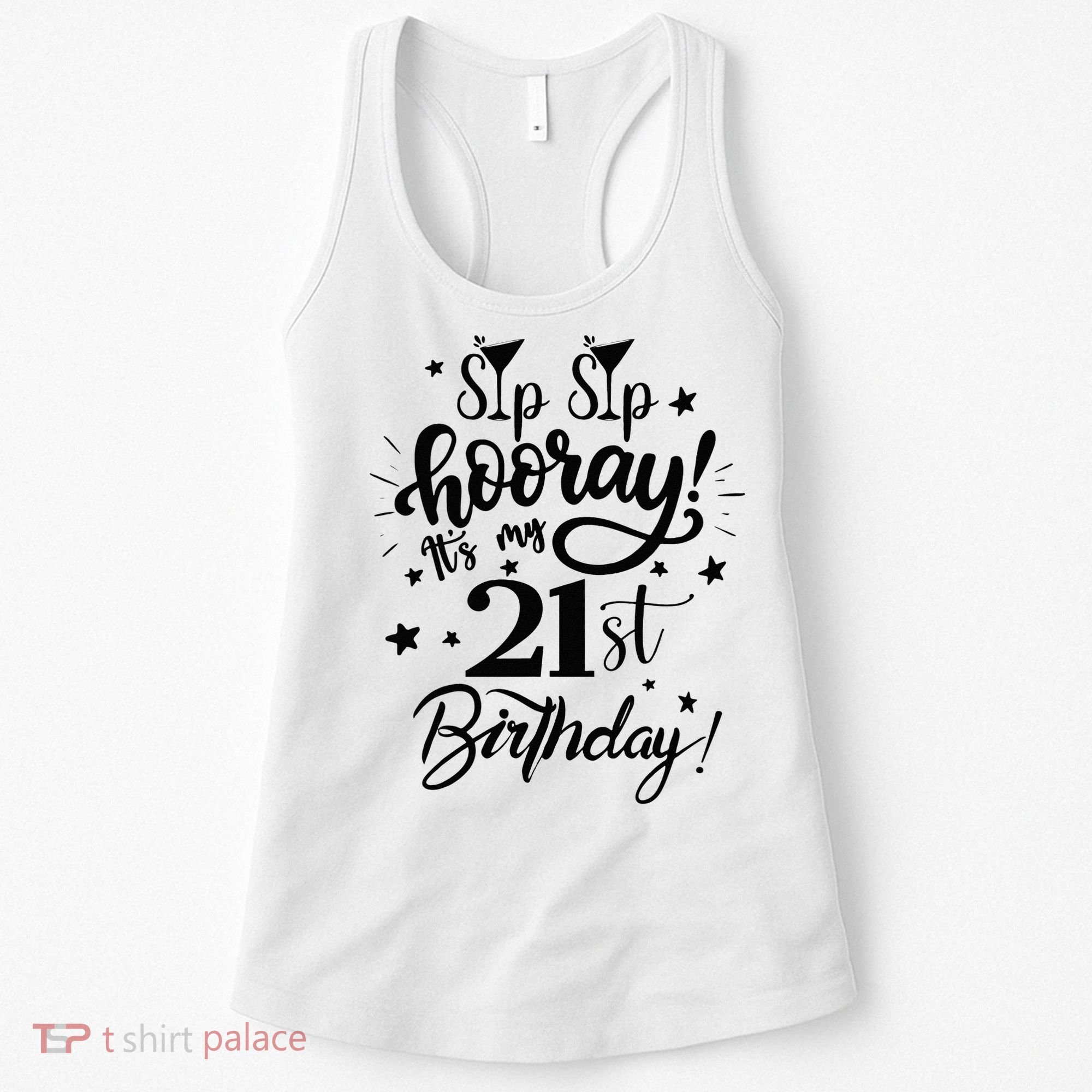 Sip Sip Hooray Its My 21st Birthday Women 21 Years Old Women's Tank Top