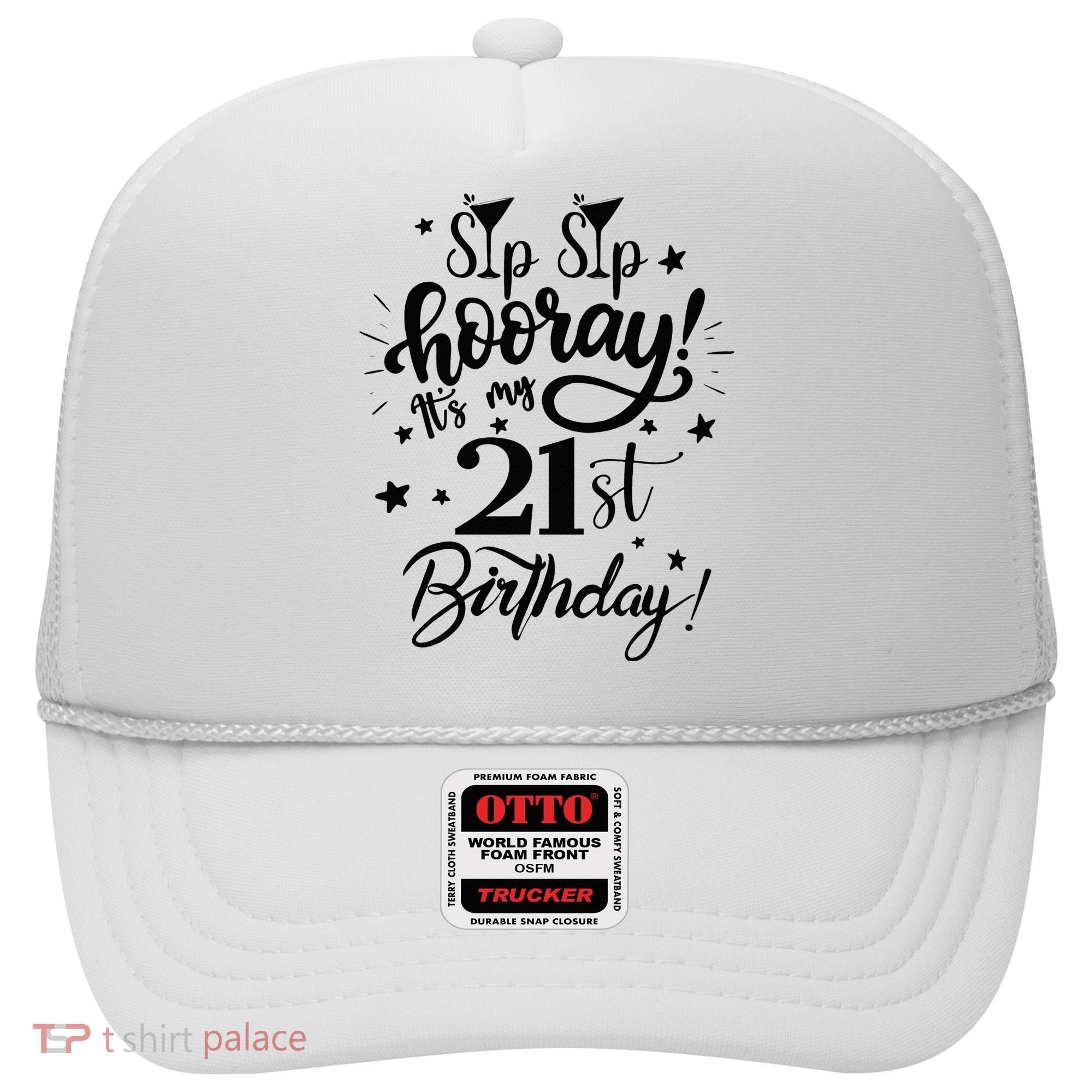 Sip Sip Hooray Its My 21st Birthday Women 21 Years Old Hat