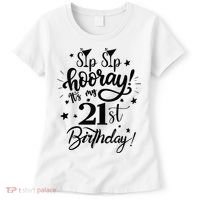Sip Sip Hooray Its My 21st Birthday Women 21 Years Old Women's T-Shirt thumb 0