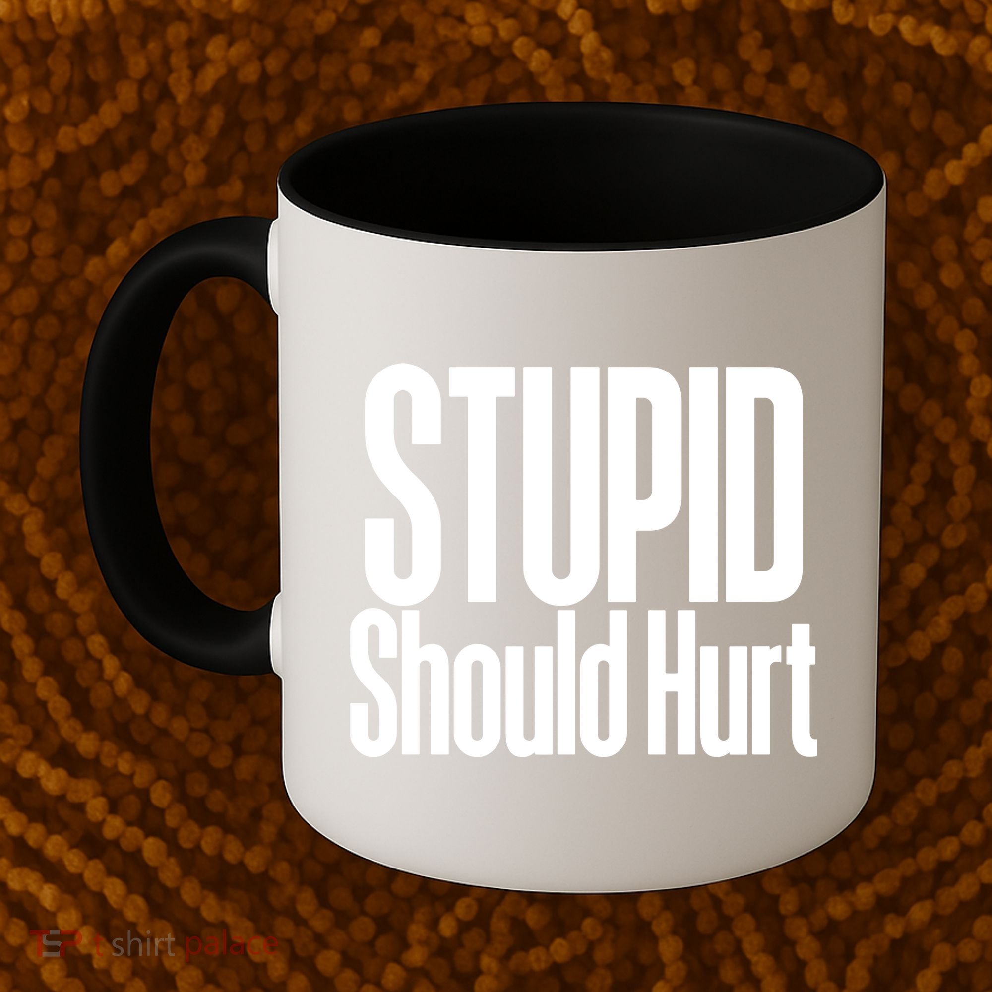 Stupid Should Hurt Coffee Mug