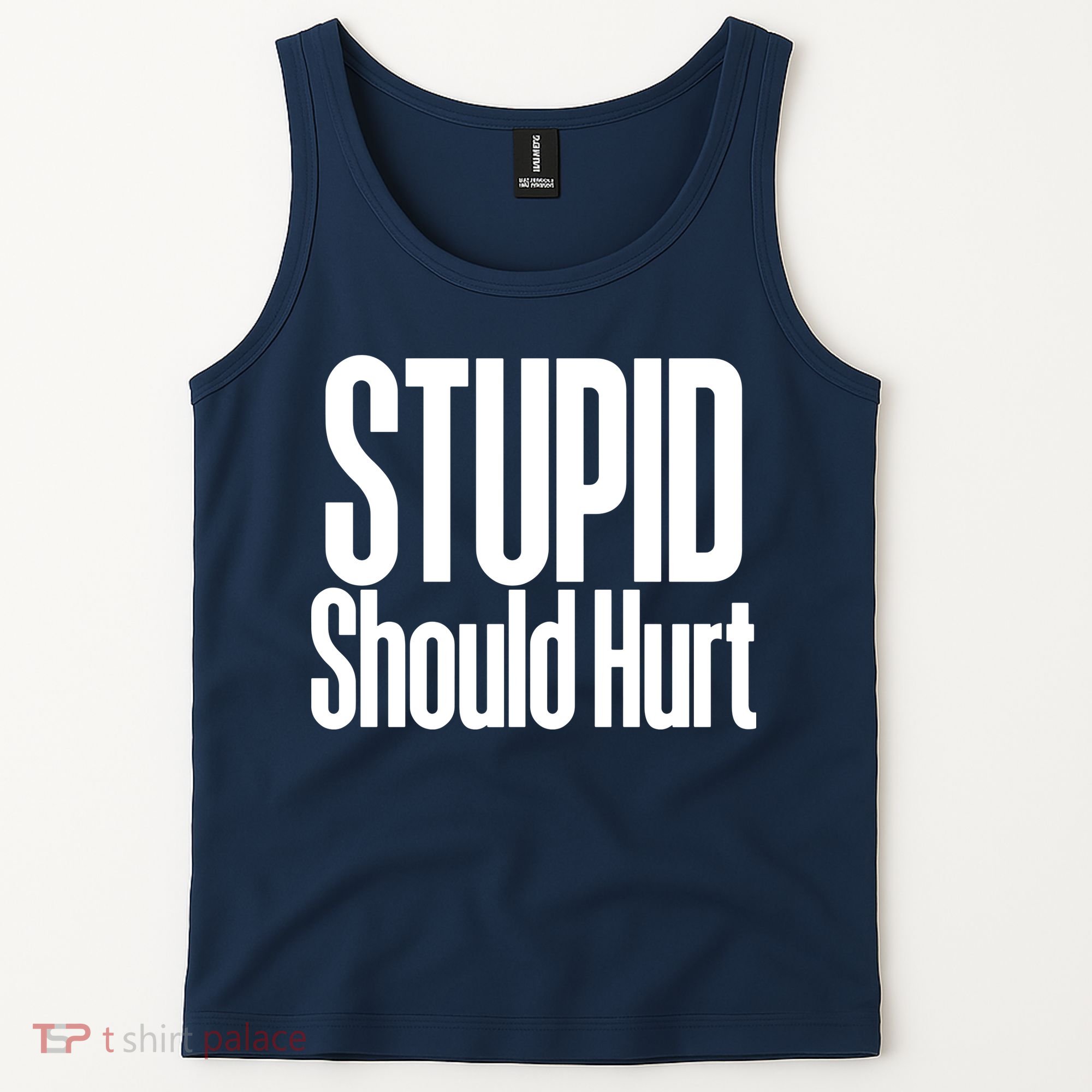 Stupid Should Hurt Tank Top