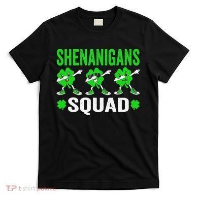 Shenanigans Squad Happy st patrick green shamrocks T-Shirt