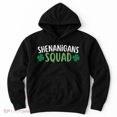 Shenanigans Squad happy st patrick green shamrocks Hoodie
