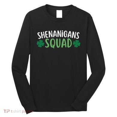 Shenanigans Squad happy st patrick green shamrocks Long Sleeve Shirt