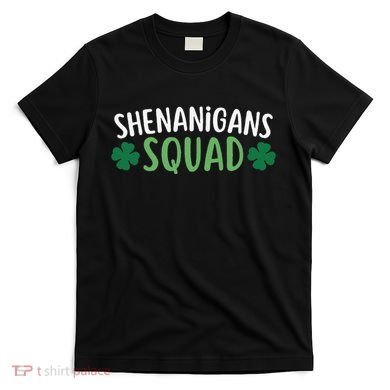 Shenanigans Squad happy st patrick green shamrocks T-Shirt