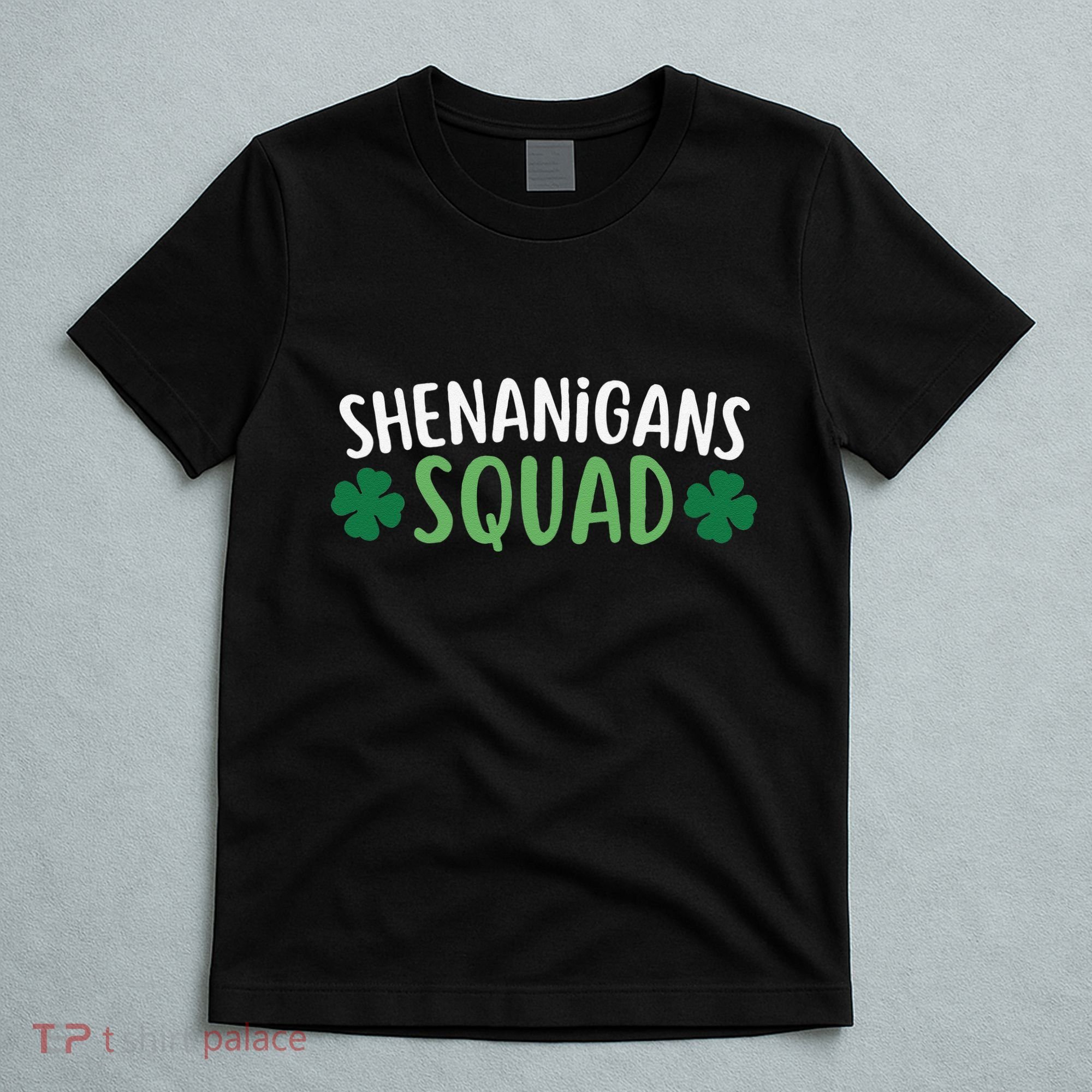 Shenanigans Squad happy st patrick green shamrocks T-Shirt