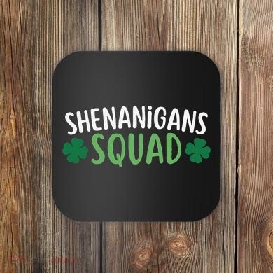 Shenanigans Squad happy st patrick green shamrocks Coaster